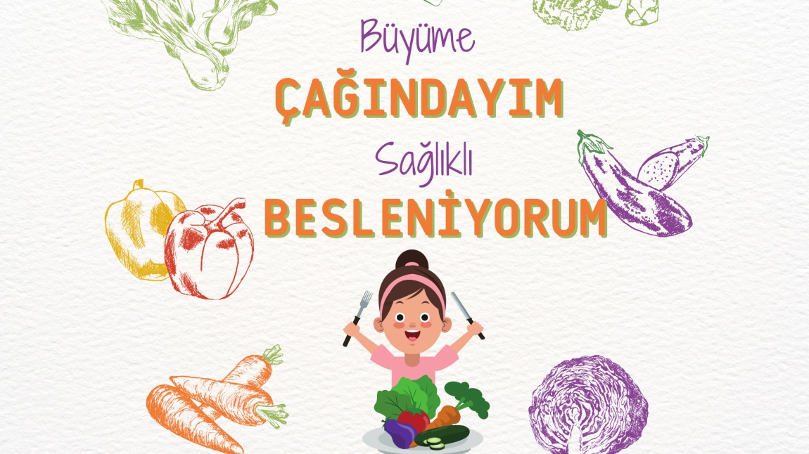 BÜYÜME ÇAĞINDAYIM,SAĞLIKLI BESLENİYORUM